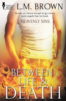 Heavenly Sins: Between Life & Death by Brown, L. M.