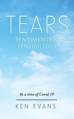 Tears: Sentiments & Sensibilities by Evans, Ken