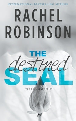 The Destined SEAL: A Friends To Lovers Forced Proximity Military Romance by Robinson, Rachel