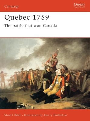 Quebec 1759: The Battle That Won Canada by Reid, Stuart