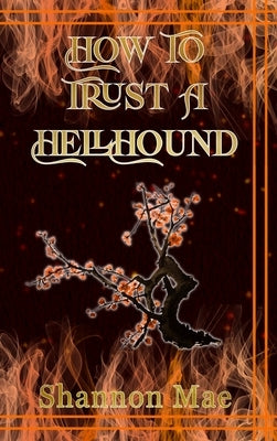 How to Trust a Hellhound by Mae, Shannon