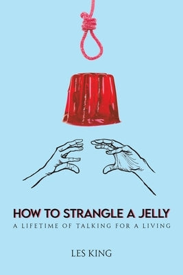 How to Strangle a Jelly by King, Les