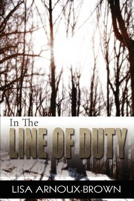 In the Line of Duty by Arnoux-Brown, Lisa