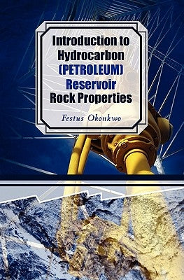 Introduction to Hydrocarbon (Petroleum) Reservoir Rock Properties by Okonkwo, Festus