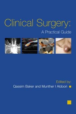 Clinical Surgery: A Practical Guide by Baker, Qassim