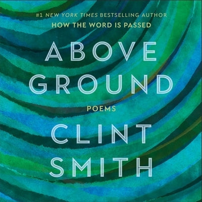 Above Ground: Poems by Smith, Clint