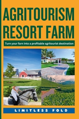 Agritourism Resort Farm: From Concept to Implementation by Fold, Limitless