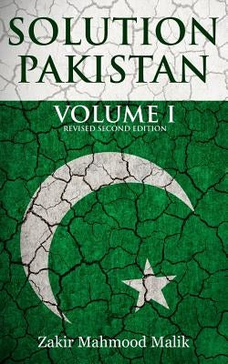 Solution Pakistan: Volume I: Revised Second Edition by Malik, Zakir Mahmood