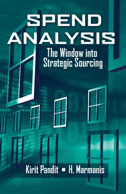 Spend Analysis: The Window Into Strategic Sourcing by Pandit, Kirit