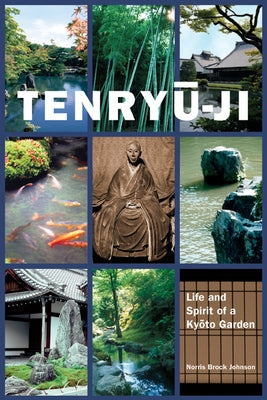 Tenryu-ji: Life and Spirit of a Kyoto Garden by Johnson, Norris Brock
