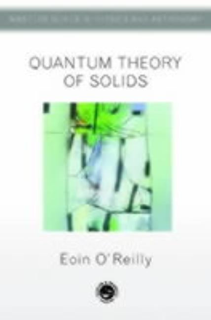 Quantum Theory of Solids by O'Reilly, Eoin