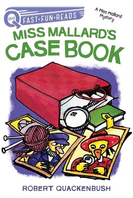 Miss Mallard's Case Book: A Miss Mallard Mystery by Quackenbush, Robert