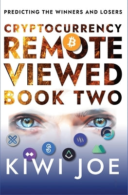 Cryptocurrency Remote Viewed: Book Two by Joe, Kiwi