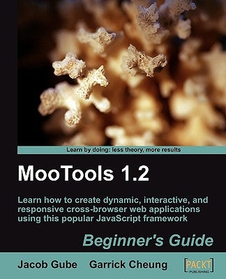 Mootools 1.2 Beginner's Guide by Gube, Jacob
