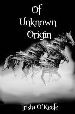 Of Unknown Origin by O'Keefe, Trisha