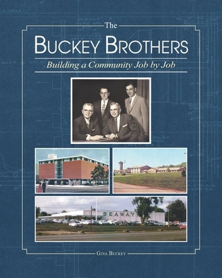 The Buckey Brothers: Building a Community Job by Job by Buckey, Gina