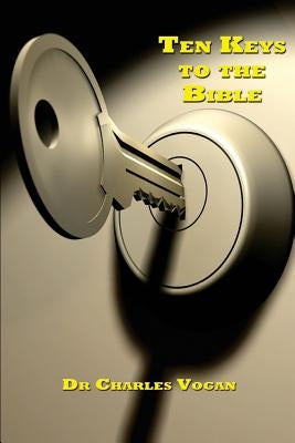 Ten Keys to the Bible by Vogan, Charles