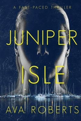 Juniper Isle: A Fast-Paced Suspense Novel by Roberts, Ava