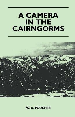 A Camera in the Cairngorms by Poucher, W. a.