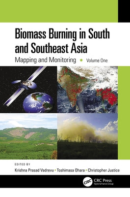 Biomass Burning in South and Southeast Asia: Mapping and Monitoring, Volume One by Vadrevu, Krishna Prasad