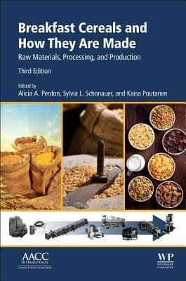 Breakfast Cereals and How They Are Made: Raw Materials, Processing, and Production by Perdon, Alicia A.