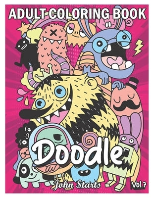Doodle: An Adult Coloring Book Stress Relieving Doodle Designs Coloring Book with 25 Antistress Coloring Pages for Adults & Te by Coloring Books, John Starts