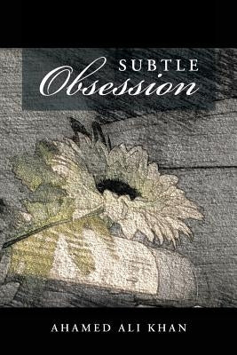 Subtle Obsession by Ali Khan, Ahamed