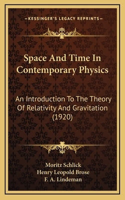 Space And Time In Contemporary Physics: An Introduction To The Theory Of Relativity And Gravitation (1920) by Schlick, Moritz