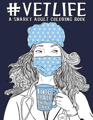 Vet Life: A Snarky Adult Coloring Book by Papeterie Bleu