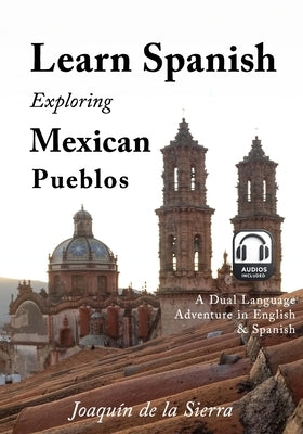 Learn Spanish Exploring Mexican Pueblos by de la Sierra, Joaquin