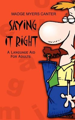 Saying It Right: A Language Aid For Adults by Canter, Madge Myers