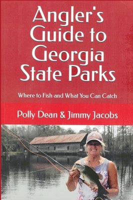 Angler's Guide to Georgia State Parks by Jacobs, Jimmy