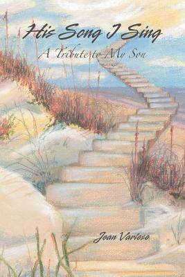 His Song I Sing by Varlese, Jean
