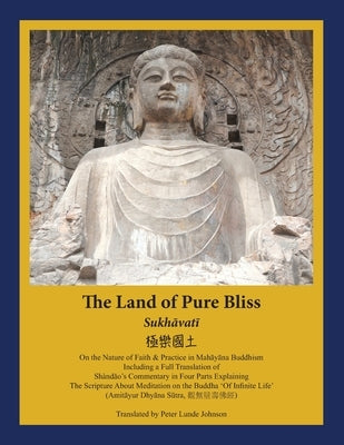 The Land of Pure Bliss: Sukhavati by Johnson, Peter Lunde