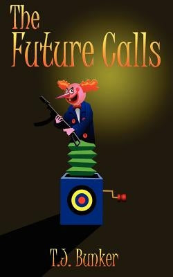 The Future Calls by Bunker, T. J.