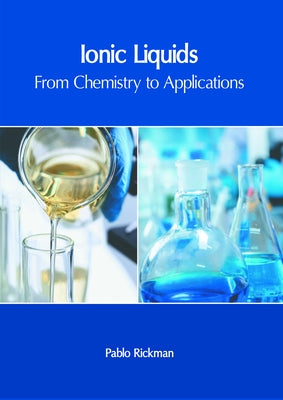 Ionic Liquids: From Chemistry to Applications by Rickman, Pablo