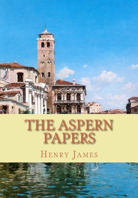 The Aspern Papers by James, Henry