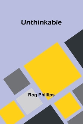 Unthinkable by Phillips, Rog