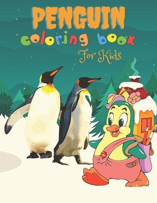 Penguin Coloring Book For Kids: Over 72 Pages of Penguin Coloring Book For Kids, Toddlers. by Snee, Doran