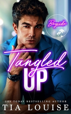 Tangled Up: Bayside Heroes by Louise, Tia
