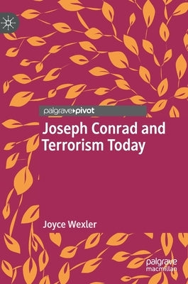 Joseph Conrad and Terrorism Today by Wexler, Joyce