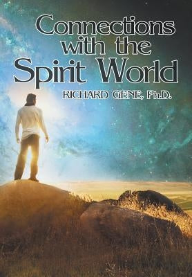 Connections with the Spirit World by Gene, Richard