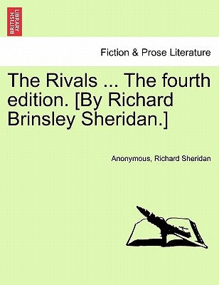 The Rivals ... the Fourth Edition. [by Richard Brinsley Sheridan.] by Anonymous