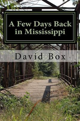 A Few Days Back in Mississippi: A Few Days Back in Mississippi by Box, David