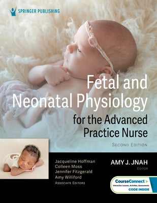 Fetal and Neonatal Physiology for the Advanced Practice Nurse by 