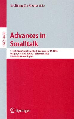 Advances in SmallTalk: 14th International Smaltalk Conference, Isc 2006, Prague, Czech Republic, September 4-8, 2006, Revised Selected Papers by de Meuter, Wolfgang