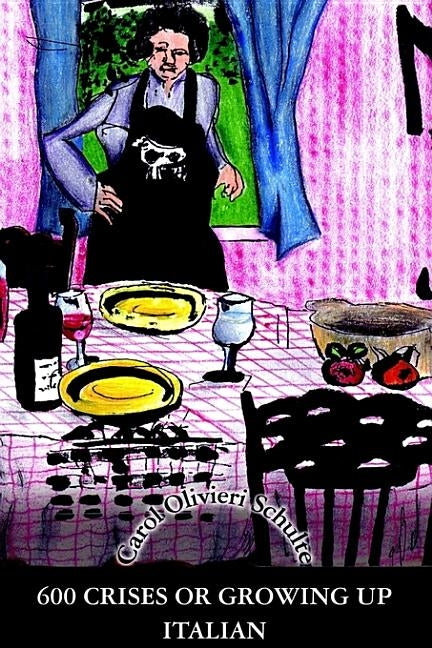600 Crises or Growing up Italian by Schulte, Carol Olivieri