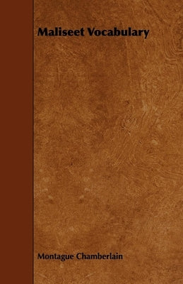 Maliseet Vocabulary by Chamberlain, Montague