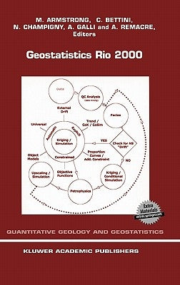 Geostatistics Rio 2000: Proceedings of the Geostatistics Sessions of the 31st International Geological Congress, Rio de Janeiro, Brazil, 6-17 August 2 by Armstrong, M.