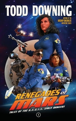 Renegades of Mars by Downing, Todd